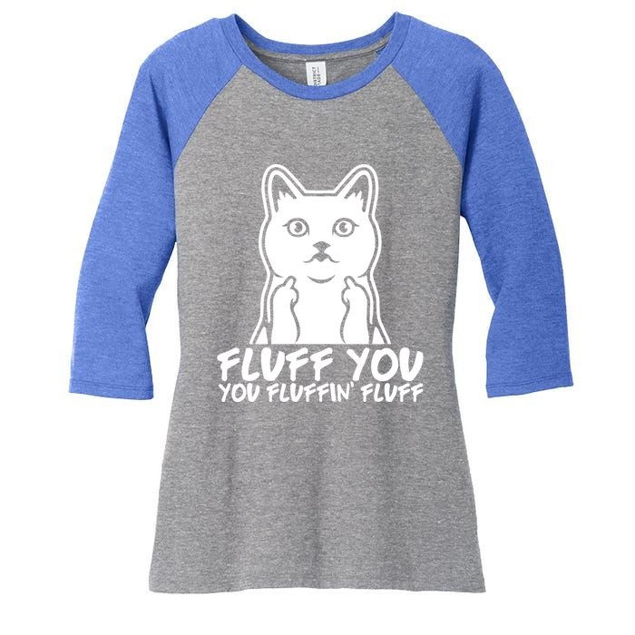 Fluff You You Fluffin Fluff Gift Funny Cat Kitten Lovers Gift Women's Tri-Blend 3/4-Sleeve Raglan Shirt