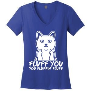 Fluff You You Fluffin Fluff Gift Funny Cat Kitten Lovers Gift Women's V-Neck T-Shirt