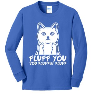 Fluff You You Fluffin Fluff Gift Funny Cat Kitten Lovers Gift Kids Long Sleeve Shirt