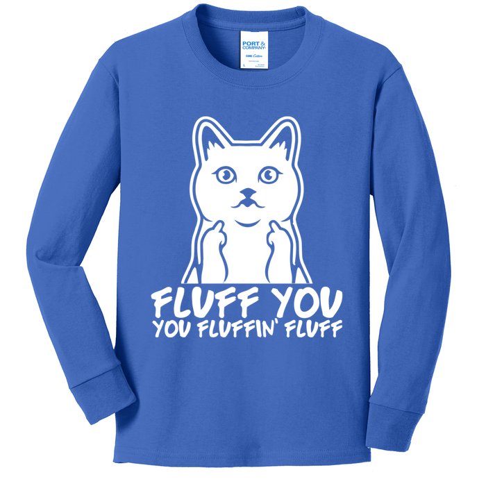 Fluff You You Fluffin Fluff Gift Funny Cat Kitten Lovers Gift Kids Long Sleeve Shirt