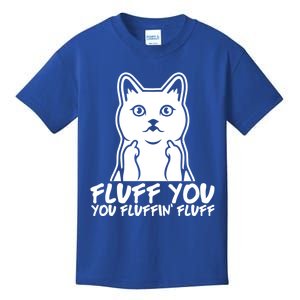 Fluff You You Fluffin Fluff Gift Funny Cat Kitten Lovers Gift Kids T-Shirt