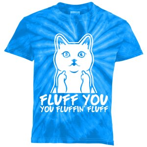 Fluff You You Fluffin Fluff Gift Funny Cat Kitten Lovers Gift Kids Tie-Dye T-Shirt