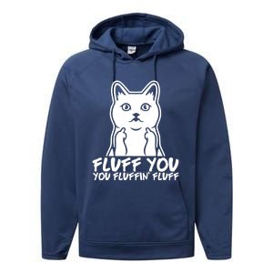 Fluff You You Fluffin Fluff Gift Funny Cat Kitten Lovers Gift Performance Fleece Hoodie