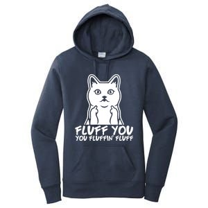 Fluff You You Fluffin Fluff Gift Funny Cat Kitten Lovers Gift Women's Pullover Hoodie