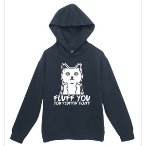 Fluff You You Fluffin Fluff Gift Funny Cat Kitten Lovers Gift Urban Pullover Hoodie