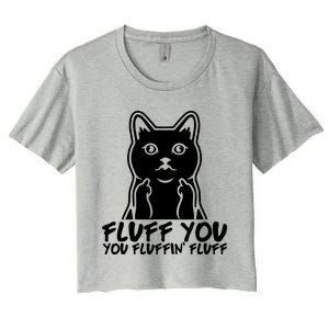 Fluff You You Fluffin Fluff Gift Funny Cat Kitten Lovers Gift Women's Crop Top Tee