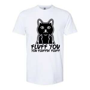 Fluff You You Fluffin Fluff Gift Funny Cat Kitten Lovers Gift Softstyle CVC T-Shirt