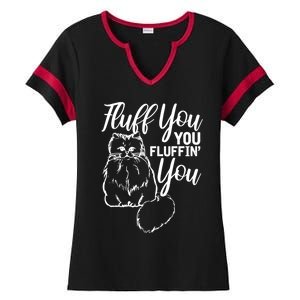 Fluff You You Fluffin Fluff Gift Cat Lover Gift Ladies Halftime Notch Neck Tee