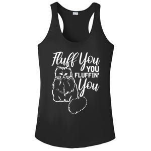 Fluff You You Fluffin Fluff Gift Cat Lover Gift Ladies PosiCharge Competitor Racerback Tank