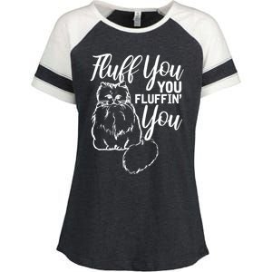 Fluff You You Fluffin Fluff Gift Cat Lover Gift Enza Ladies Jersey Colorblock Tee