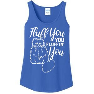 Fluff You You Fluffin Fluff Gift Cat Lover Gift Ladies Essential Tank