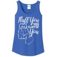 Fluff You You Fluffin Fluff Gift Cat Lover Gift Ladies Essential Tank