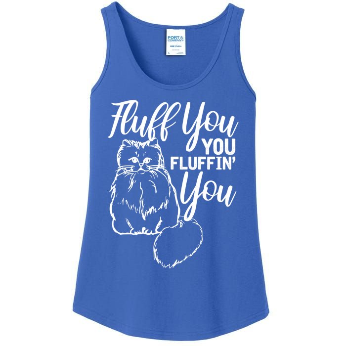 Fluff You You Fluffin Fluff Gift Cat Lover Gift Ladies Essential Tank