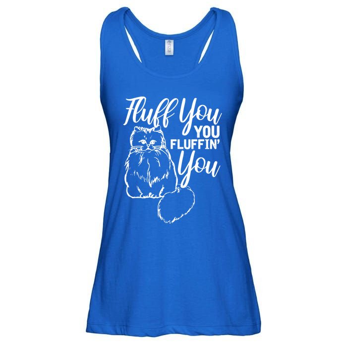 Fluff You You Fluffin Fluff Gift Cat Lover Gift Ladies Essential Flowy Tank