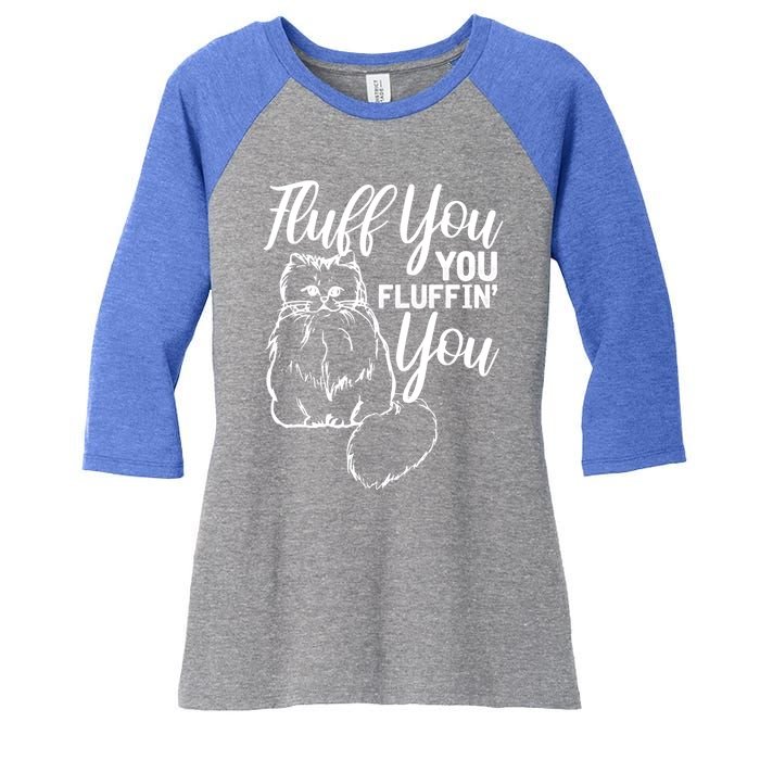 Fluff You You Fluffin Fluff Gift Cat Lover Gift Women's Tri-Blend 3/4-Sleeve Raglan Shirt