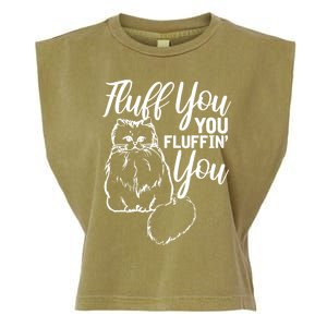 Fluff You You Fluffin Fluff Gift Cat Lover Gift Garment-Dyed Women's Muscle Tee