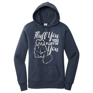 Fluff You You Fluffin Fluff Gift Cat Lover Gift Women's Pullover Hoodie