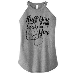 Fluff You You Fluffin Fluff Gift Cat Lover Gift Women's Perfect Tri Rocker Tank