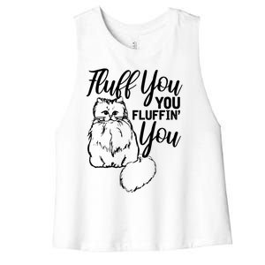 Fluff You You Fluffin Fluff Gift Cat Lover Gift Women's Racerback Cropped Tank