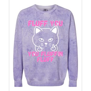 Fluff You You Fluffin Fluff Cat Flipping Off Cute Gift Colorblast Crewneck Sweatshirt