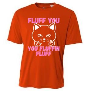 Fluff You You Fluffin Fluff Cat Flipping Off Cute Gift Cooling Performance Crew T-Shirt