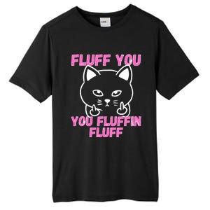 Fluff You You Fluffin Fluff Cat Flipping Off Cute Gift Tall Fusion ChromaSoft Performance T-Shirt