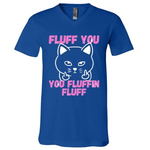 Fluff You You Fluffin Fluff Cat Flipping Off Cute Gift V-Neck T-Shirt