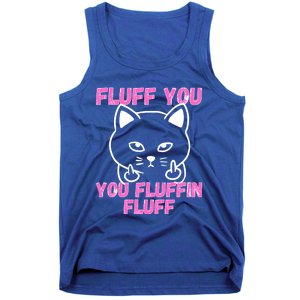 Fluff You You Fluffin Fluff Cat Flipping Off Cute Gift Tank Top