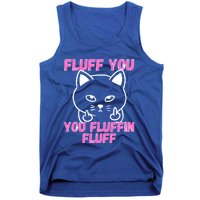 Fluff You You Fluffin Fluff Cat Flipping Off Cute Gift Tank Top