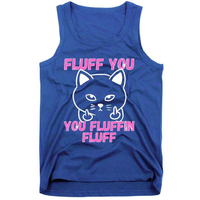 Fluff You You Fluffin Fluff Cat Flipping Off Cute Gift Tank Top