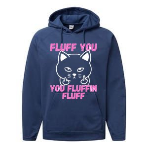 Fluff You You Fluffin Fluff Cat Flipping Off Cute Gift Performance Fleece Hoodie