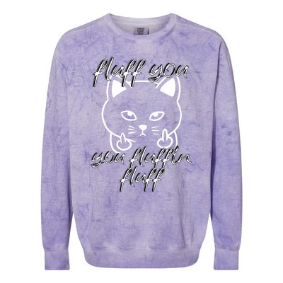 Fluff You You Fluffin Fluff Cat Flipping Off Meaningful Gift Colorblast Crewneck Sweatshirt