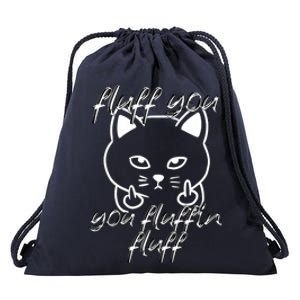 Fluff You You Fluffin Fluff Cat Flipping Off Meaningful Gift Drawstring Bag