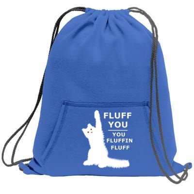 Fluff You You Fluffin Fluff Gift Great Gift Sweatshirt Cinch Pack Bag