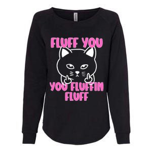 Fluff You You Fluffin Fluff Cat Flipping Off Meaningful Gift Womens California Wash Sweatshirt