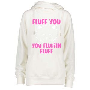 Fluff You You Fluffin Fluff Cat Flipping Off Meaningful Gift Womens Funnel Neck Pullover Hood