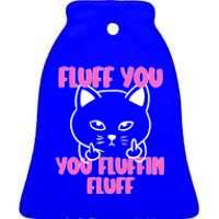 Fluff You You Fluffin Fluff Cat Flipping Off Meaningful Gift Ceramic Bell Ornament