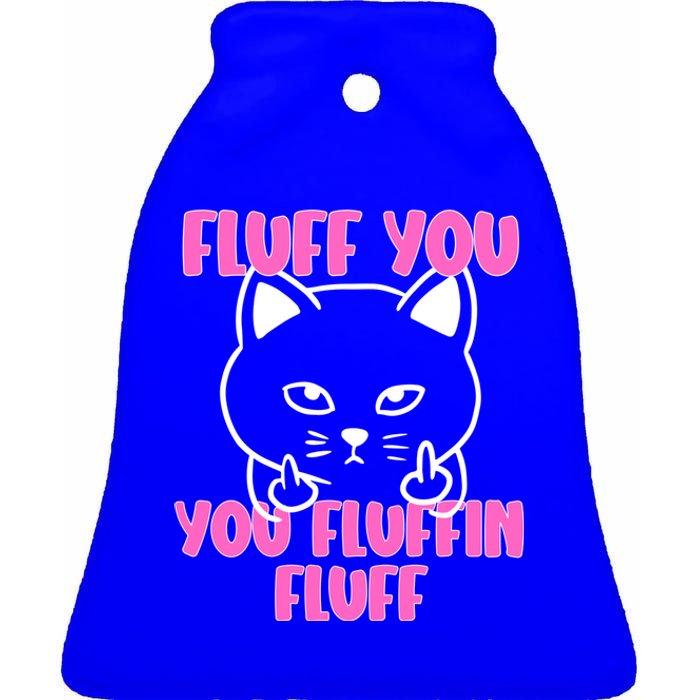 Fluff You You Fluffin Fluff Cat Flipping Off Meaningful Gift Ceramic Bell Ornament