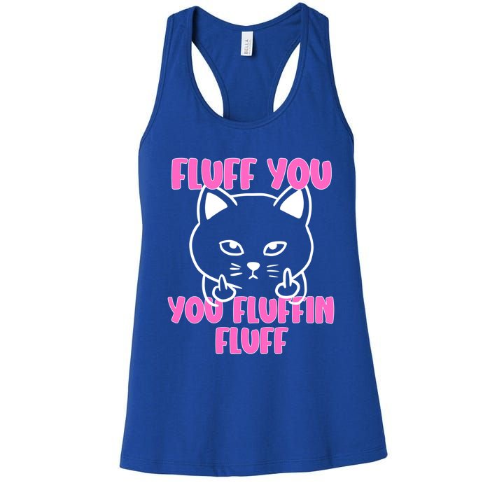 Fluff You You Fluffin Fluff Cat Flipping Off Meaningful Gift Women's Racerback Tank