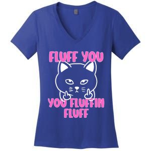 Fluff You You Fluffin Fluff Cat Flipping Off Meaningful Gift Women's V-Neck T-Shirt