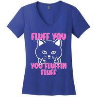 Fluff You You Fluffin Fluff Cat Flipping Off Meaningful Gift Women's V-Neck T-Shirt