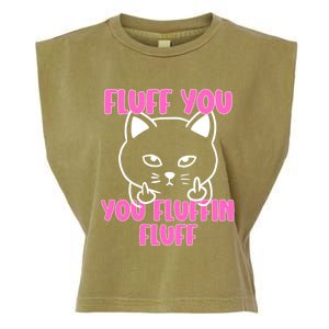 Fluff You You Fluffin Fluff Cat Flipping Off Meaningful Gift Garment-Dyed Women's Muscle Tee