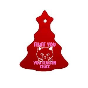 Fluff You You Fluffin Fluff Cat Flipping Off Meaningful Gift Ceramic Tree Ornament