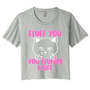 Fluff You You Fluffin Fluff Cat Flipping Off Meaningful Gift Women's Crop Top Tee