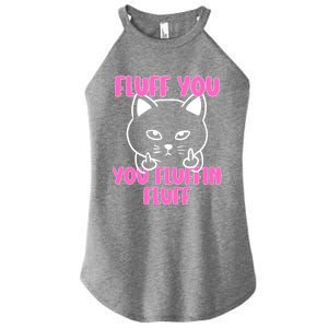 Fluff You You Fluffin Fluff Cat Flipping Off Meaningful Gift Women's Perfect Tri Rocker Tank