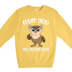 Fluff You You Fluffin Fluff Gift Premium Crewneck Sweatshirt