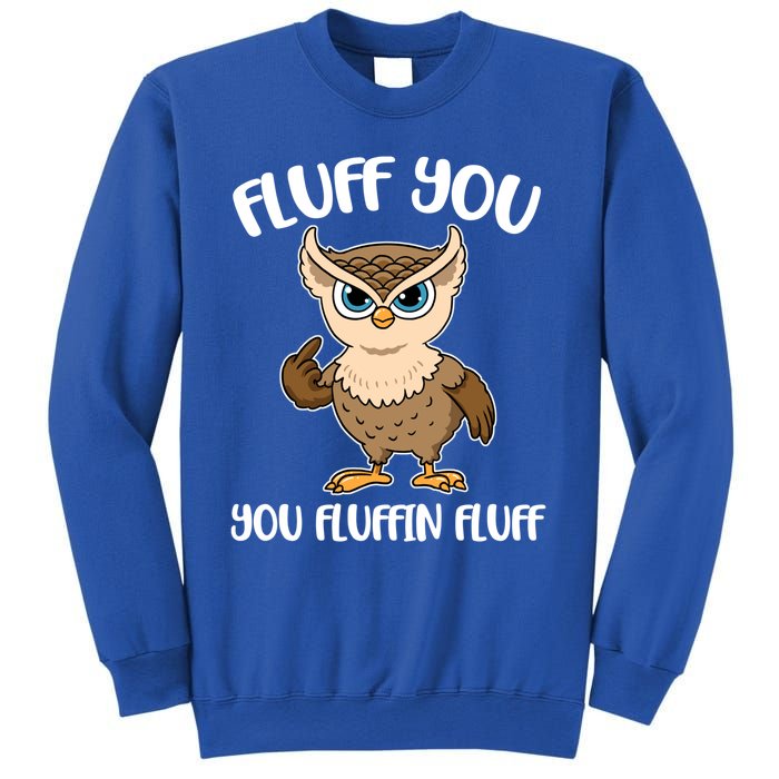 Fluff You You Fluffin Fluff Gift Sweatshirt