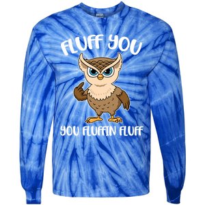 Fluff You You Fluffin Fluff Gift Tie-Dye Long Sleeve Shirt