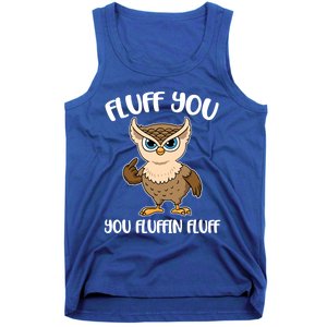 Fluff You You Fluffin Fluff Gift Tank Top