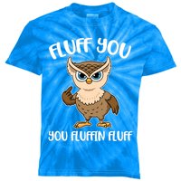 Fluff You You Fluffin Fluff Gift Kids Tie-Dye T-Shirt